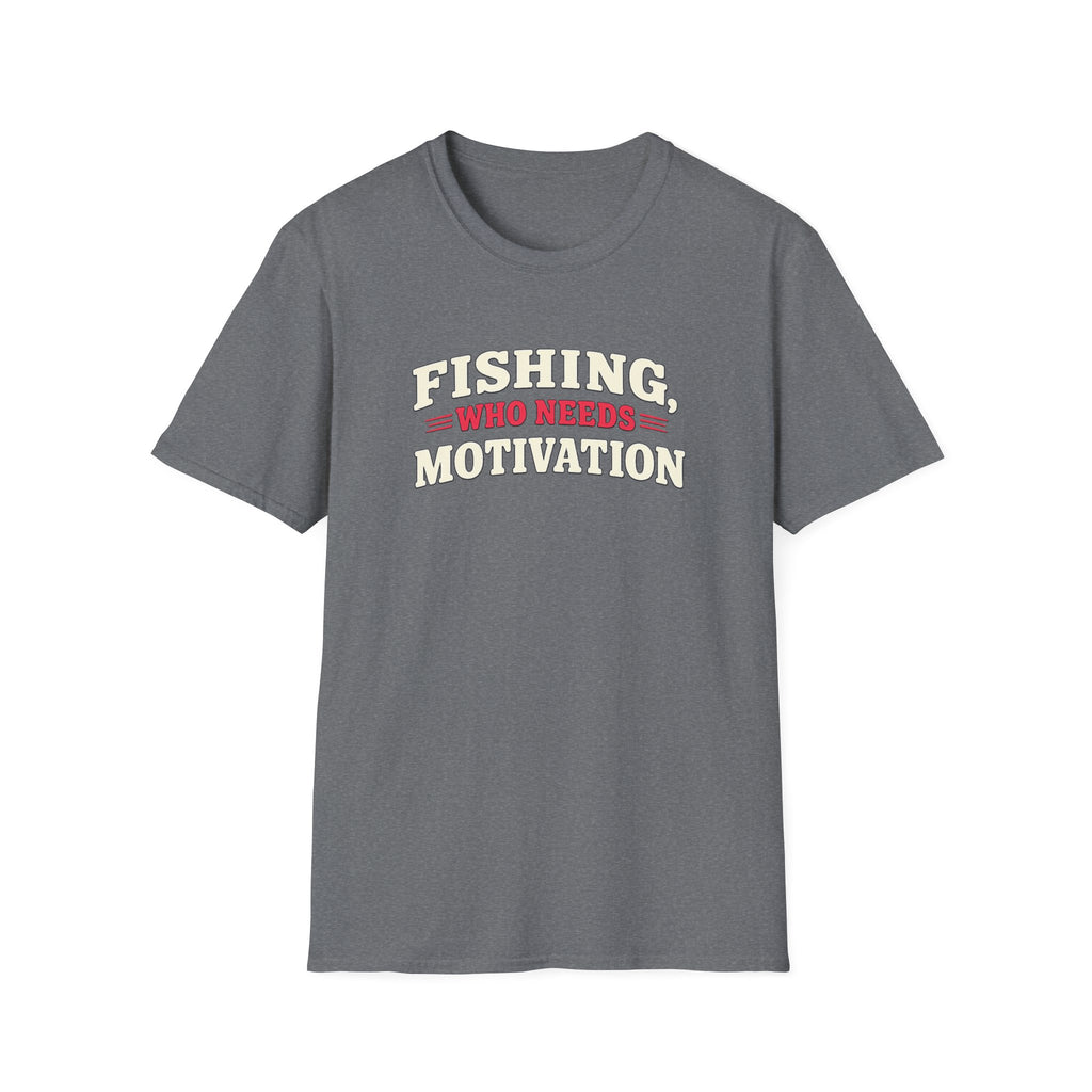 Fishing, Who Needs Motivation
