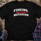 Fishing, Who Needs Motivation